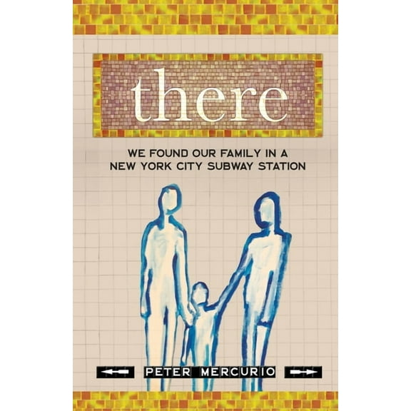 There: We Found Our Family In A New York City Subway Station, (Paperback)
