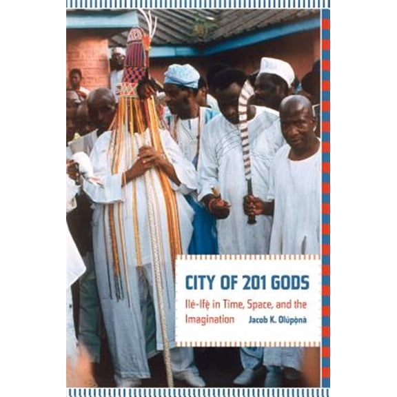 Pre-Owned City of 201 Gods: Ile-Ife in Time, Space, and the Imagination Paperback