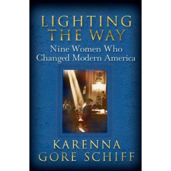 Pre-Owned Lighting the Way: Nine Women Who Changed Modern America (Hardcover) 1401352189 9781401352189