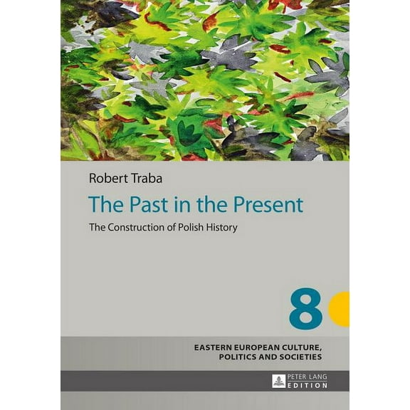 Eastern European Culture, Politics and Societies: The Past in the Present (Hardcover)