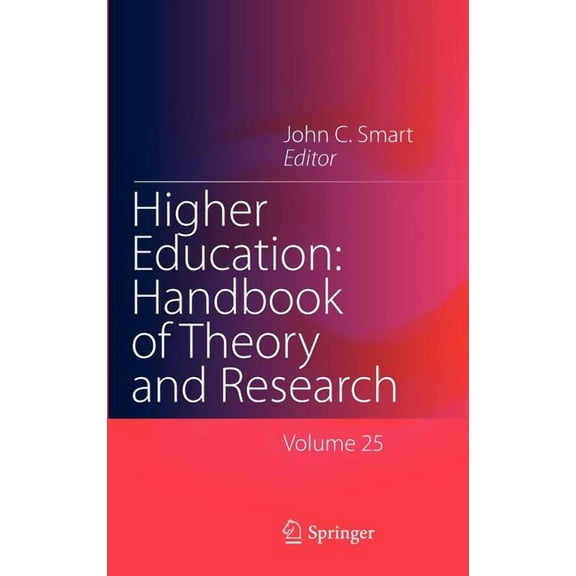 Higher Education: Handbook of Theory and Higher Education: Handbook of Theory and Research, Volume 25, Book 25, (Hardcover)