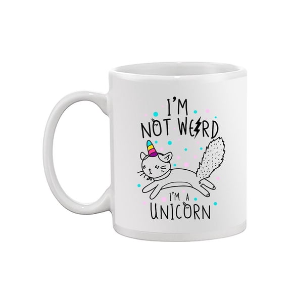 "I'm Not Weird, I'm A Unicorn." Mug  -Image by Shutterstock,
