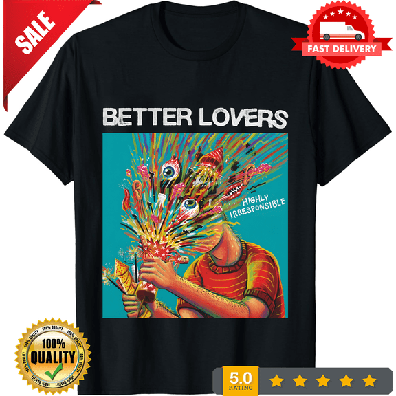 Better Lovers artwork black T-shirt Unisex Tee All sizes S-5Xl 2F204, LIMITED EDITION-TH74841