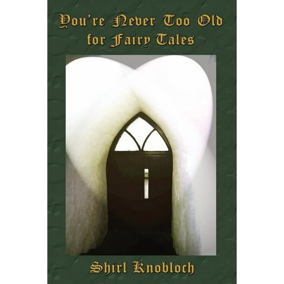 You're Never Too Old for Fairy Tales, (Paperback)