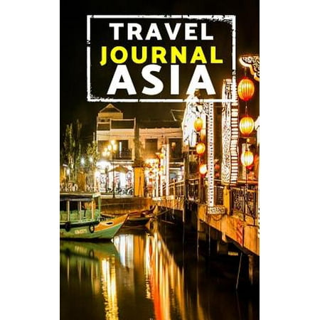 Travel journal asia : blank travel journal, 5 x 8, 108 lined pages (travel planner & organizer): (Best Travel Card For Asia)