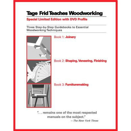 Tage Frid Teaches Woodworking : Three Step-By-Step Guidebooks to Essential Woodworking