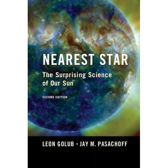Nearest Star: The Surprising Science of Our Sun, (Hardcover)