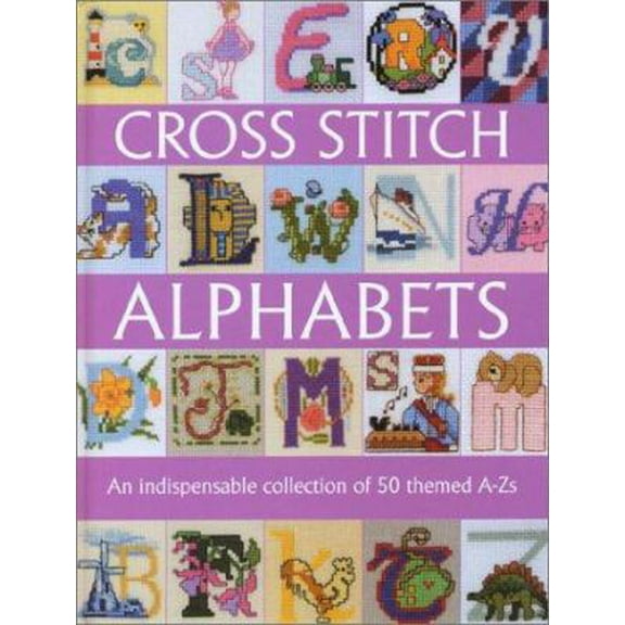 Pre-Owned Cross Stitch Alphabets: An Indispensable Collection of 50 Themed A-Zs (Hardcover) 0715312871 9780715312872