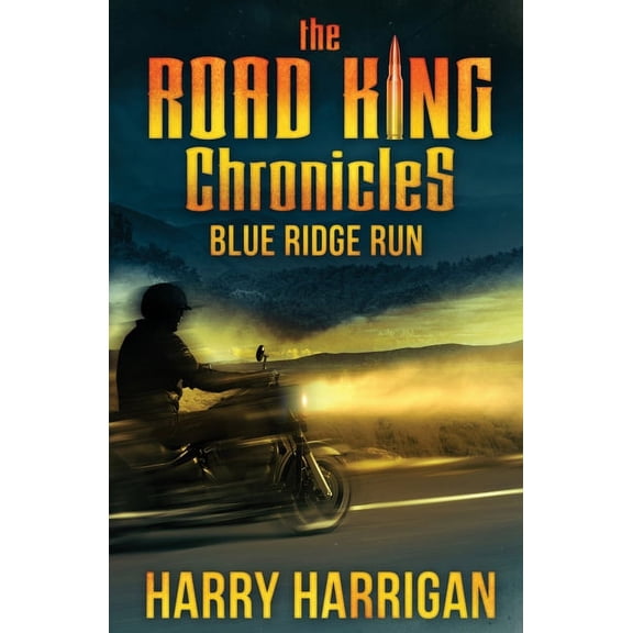 The Road King Chronicles The Road King Chronicles: Blue Ridge Run, Book 1, (Paperback)