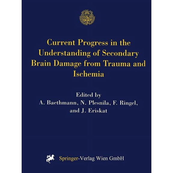 ACTA Neurochirurgica Supplement Current Progress in the Understanding of Secondary Brain Damage from Trauma and Ischemia: Proceedings of the 6th Interna, Book 73, (Paperback)
