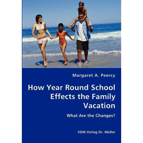 How Year Round School Effects the Family Vacation (Paperback)