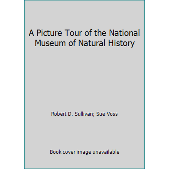 Pre-Owned A Picture Tour of the National Museum of Natural History (Hardcover) 1560980508 9781560980506
