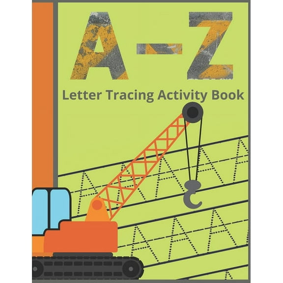 A-Z Letter Tracing Activity Book: Paperback Cover, 8.5" x 11", Alphabet Writing Workbook with Additional Blank Lined Pages for Extra Practice. Perfect for Preschoolers. (Paperback)