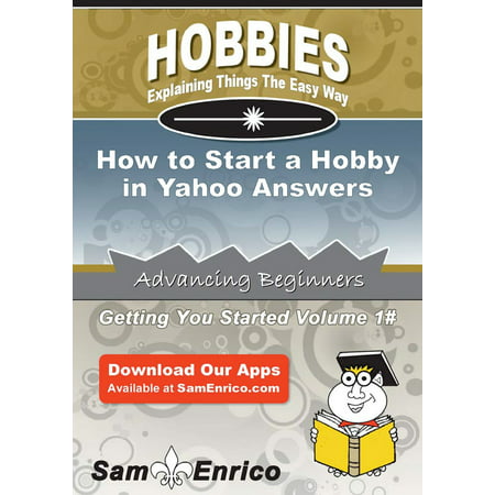 How to Start a Hobby in Yahoo Answers - eBook