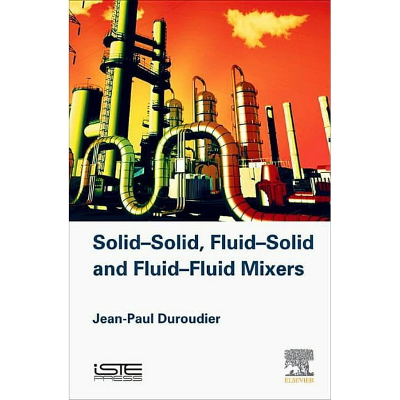 Solid-Solid, Fluid-Solid, Fluid-Fluid Mixers, (Hardcover)