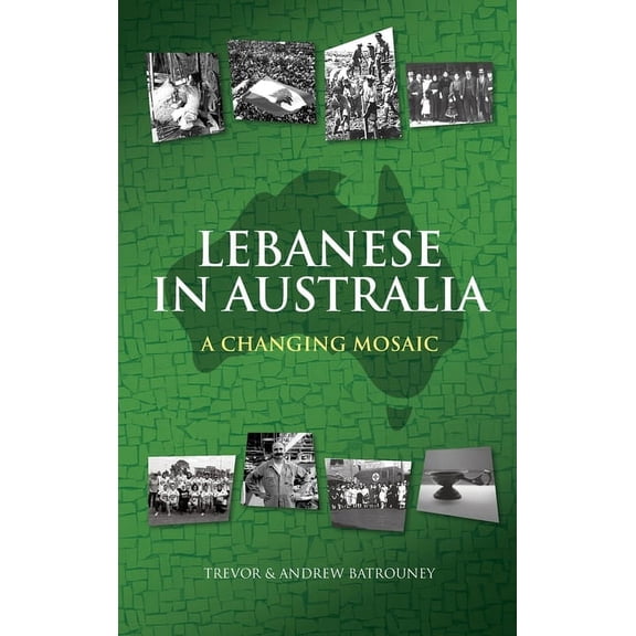 Lebanese in Australia: A Changing Mosaic (Hardcover)