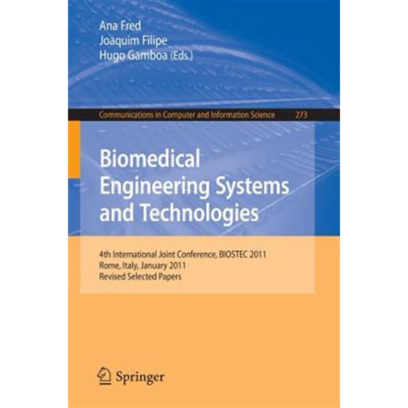 Pre-Owned Communications in Computer and Information Science: Biomedical Engineering Systems and Technologies: 4th International Joint Conference, Biostec 2011, Rome, Italy, January 26-29, 2011, Revised Selecte