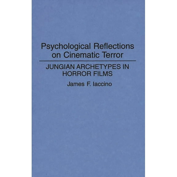 Psychological Reflections on Cinematic Terror: Jungian Archetypes in Horror Films, (Hardcover)