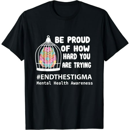 Be Proud of How Hard you are trying Mental Health Awareness T-Shirt