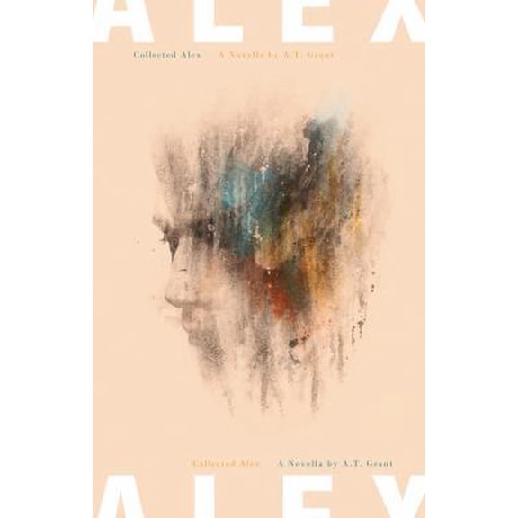 Pre-Owned Collected Alex (Paperback) by A T Grant