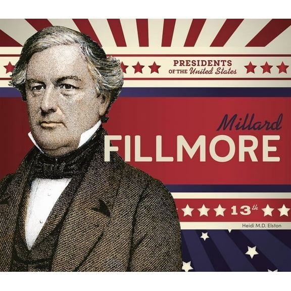 Presidents of the United States Millard Fillmore, (Hardcover)