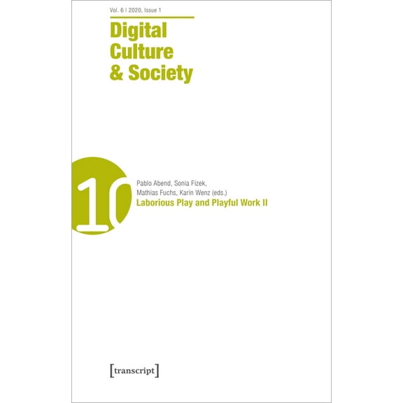 Digital Culture & Society: Digital Culture & Society (Dcs) Vol. 6, Issue 2 (2020): Laborious Play and Playful Work II (Paperback)