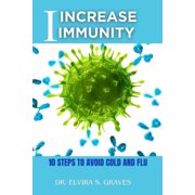 Increase Immunity: 10 Steps To Avoid Cold And Flu, (Paperback)