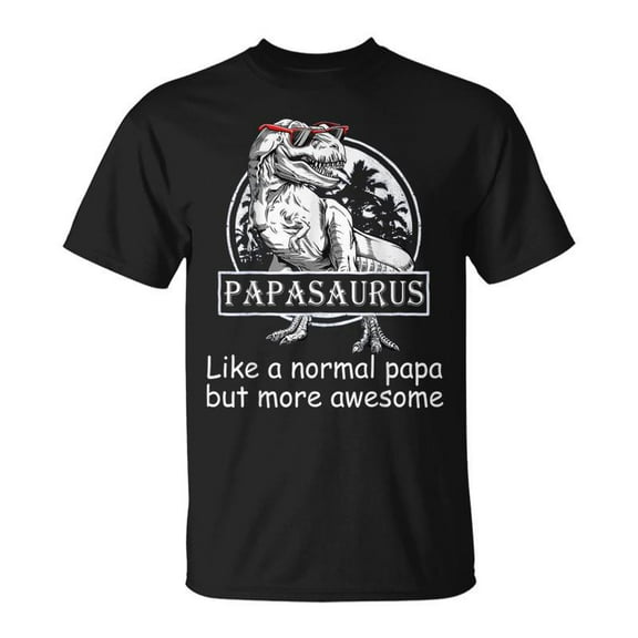 SR Papasaurus Like A Normal Grandpa But More Awesome T-shirt