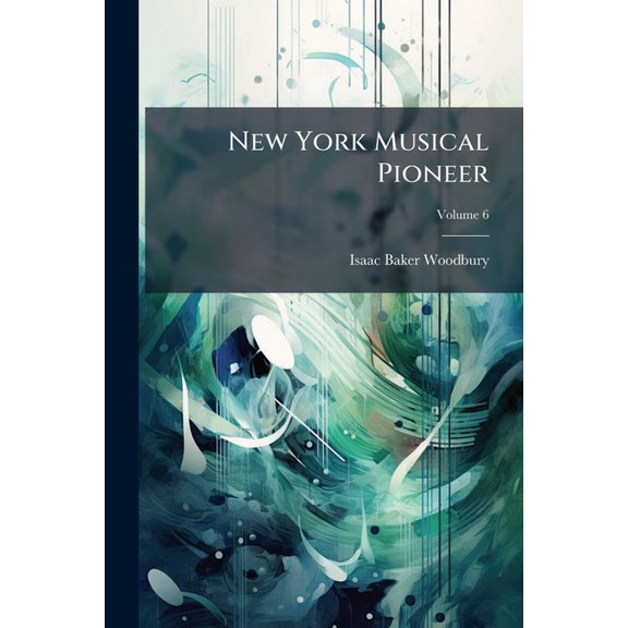 New York Musical Pioneer; Volume 6 (Paperback)