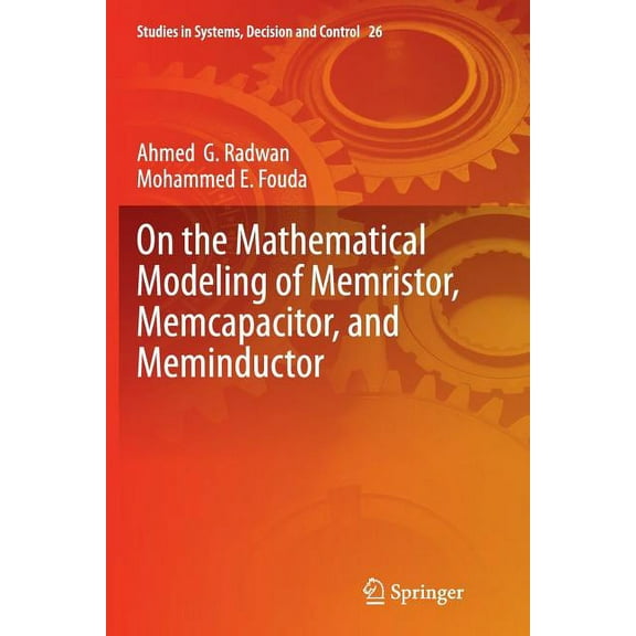 Studies in Systems, Decision and Control On the Mathematical Modeling of Memristor, Memcapacitor, and Meminductor, Book 26, (Paperback)