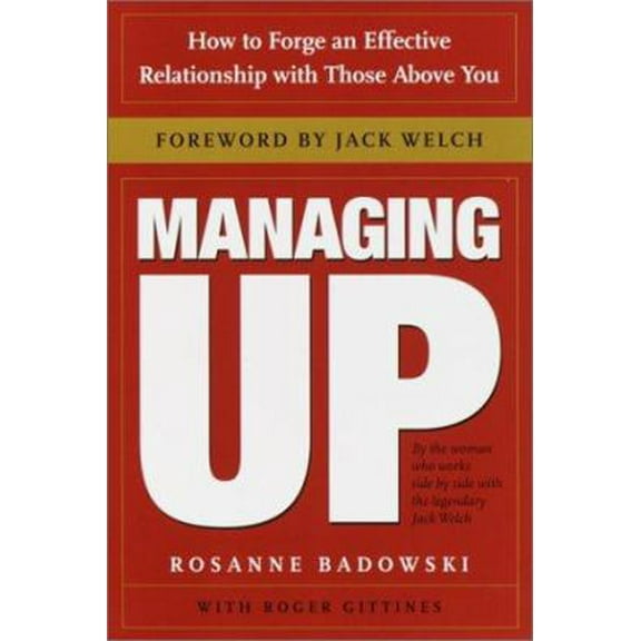 Pre-Owned Managing Up: How to Forge an Effective Relationship With Those Above You (Hardcover) 0385507720 9780385507721