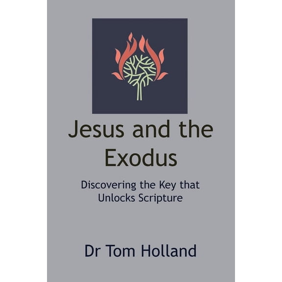 Jesus and the Exodus: Discovering the Key that Unlocks Scripture, (Paperback)