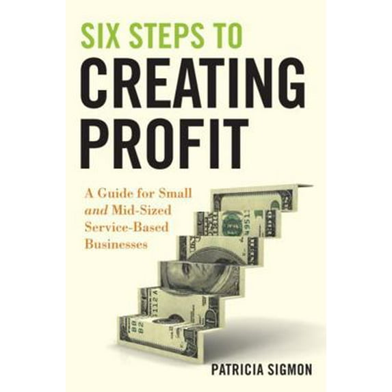 Pre-Owned Six Steps to Creating Profit (Hardcover) 0470554258 9780470554258