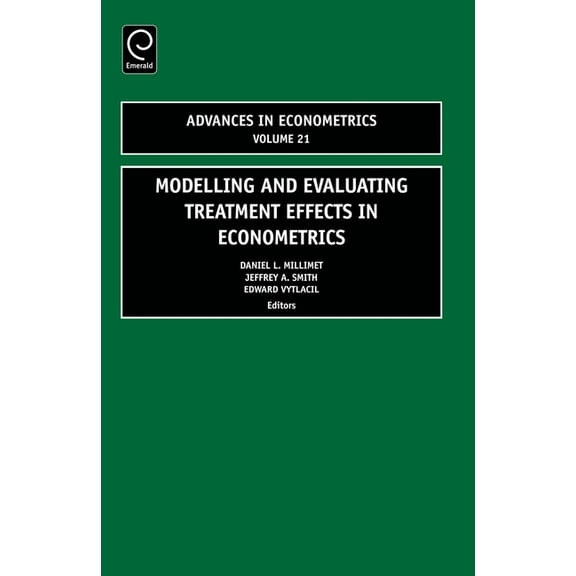 Advances in Econometrics Modelling and Evaluating Treatment Effects in Econometrics, Book 21, (Hardcover)
