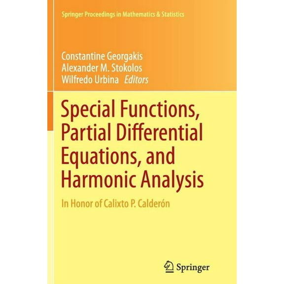 Springer Proceedings in Mathematics & St Special Functions, Partial Differential Equations, and Harmonic Analysis: In Honor of Calixto P. Calderón, Book 108, (Paperback)