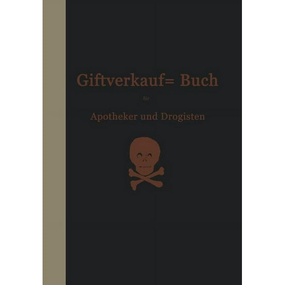 Vorschriften Ãber Den Handel Mit Giften Im Deutschen Reiche: Beschlüsse Des Bundesrats Und Einführungsverordnungen Der E, (Paperback)