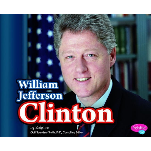 William Jefferson Clinton (Pebble Plus: Presidential Biographies)