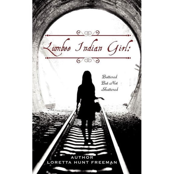 Lumbee Indian Girl: Battered But Not Shattered, (Hardcover)
