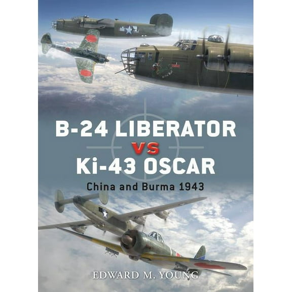 Duel: B-24 Liberator vs Ki-43 Oscar : China and Burma 1943 (Series #41) (Paperback)