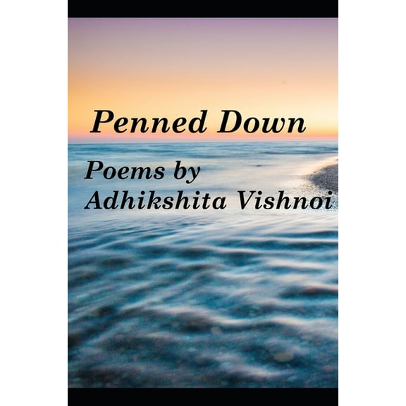 Penned Down: Poems by Adhikshita Vishnoi (Paperback)