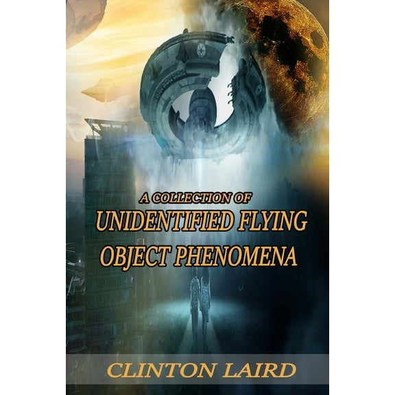 A Collection of Unidentified Flying Object Phenomena: Revised Edition, (Paperback)
