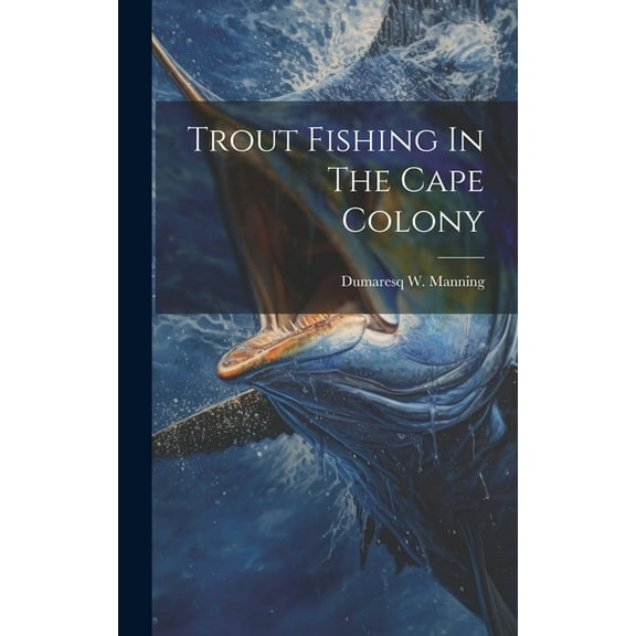 Trout Fishing In The Cape Colony (Hardcover)