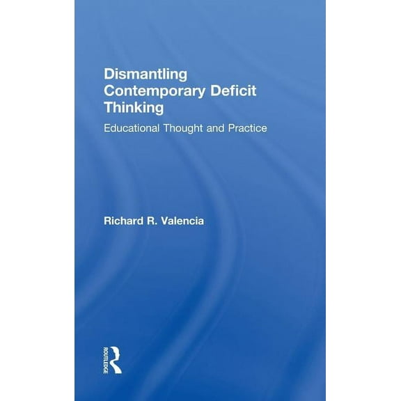 Critical Educator Dismantling Contemporary Deficit Thinking: Educational Thought and Practice, (Hardcover)