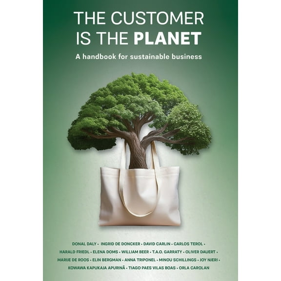 The Customer is the Planet: A handbook for sustainable business, (Hardcover)