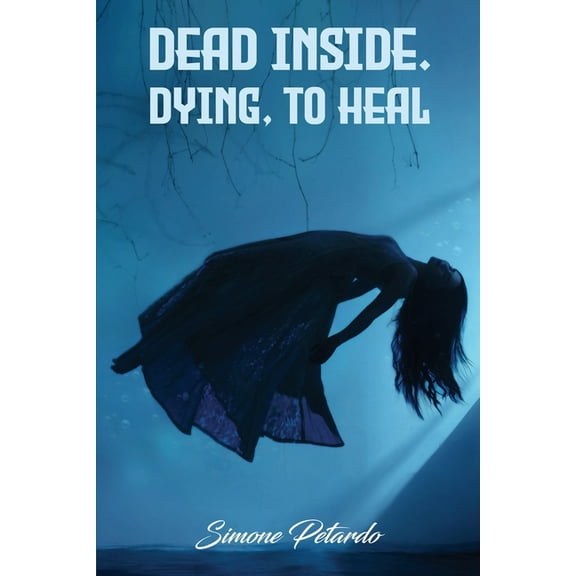 Dead Inside; Dying To Heal, (Paperback)