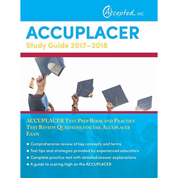 Pre-Owned Accuplacer Study Guide 2017-2018: Accuplacer Test Prep Book and Practice Test Review Questions for the Accuplacer Exam (Paperback) 1635301254 9781635301250