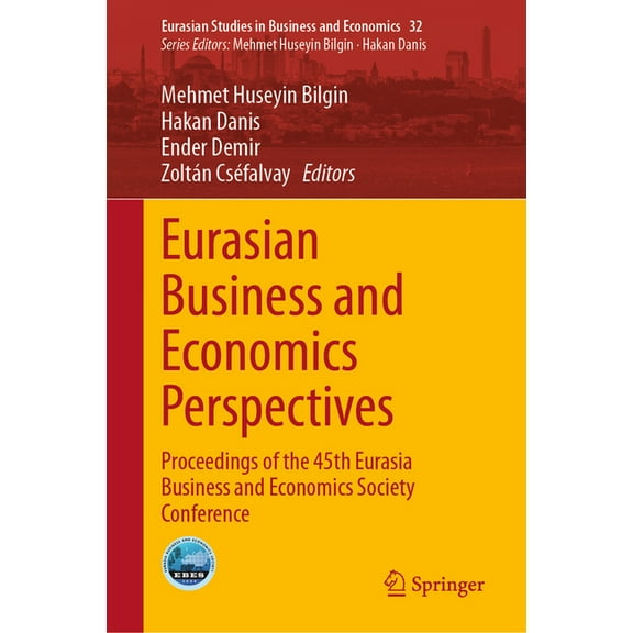 Eurasian Studies in Business and Economi Eurasian Business and Economics Perspectives: Proceedings of the 45th Eurasia Business and Economics Society Conference, Book 32, (Hardcover)