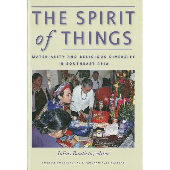 Studies on Southeast Asia The Spirit of Things: Materiality and Religious Diversity in Southeast Asia, (Hardcover)