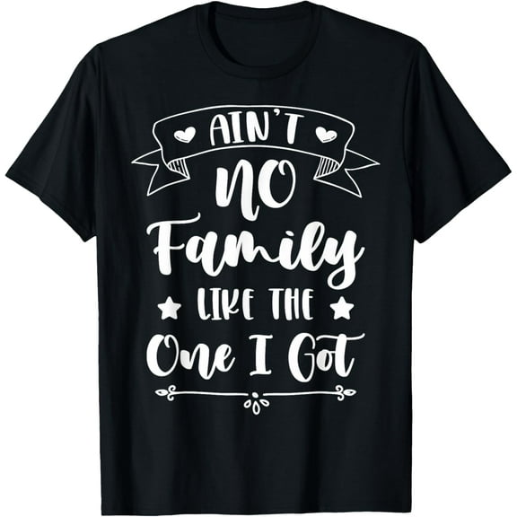 Family Vacation Family Reunion No Family Like One I Got T-Shirt