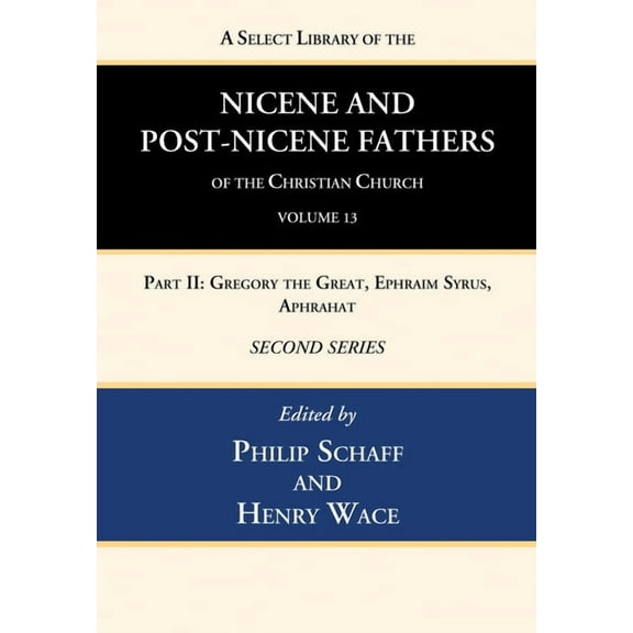 A Select Library of the Nicene and Post-Nicene Fathers of the Christian Church, Second Series, Volume 13 (Hardcover)